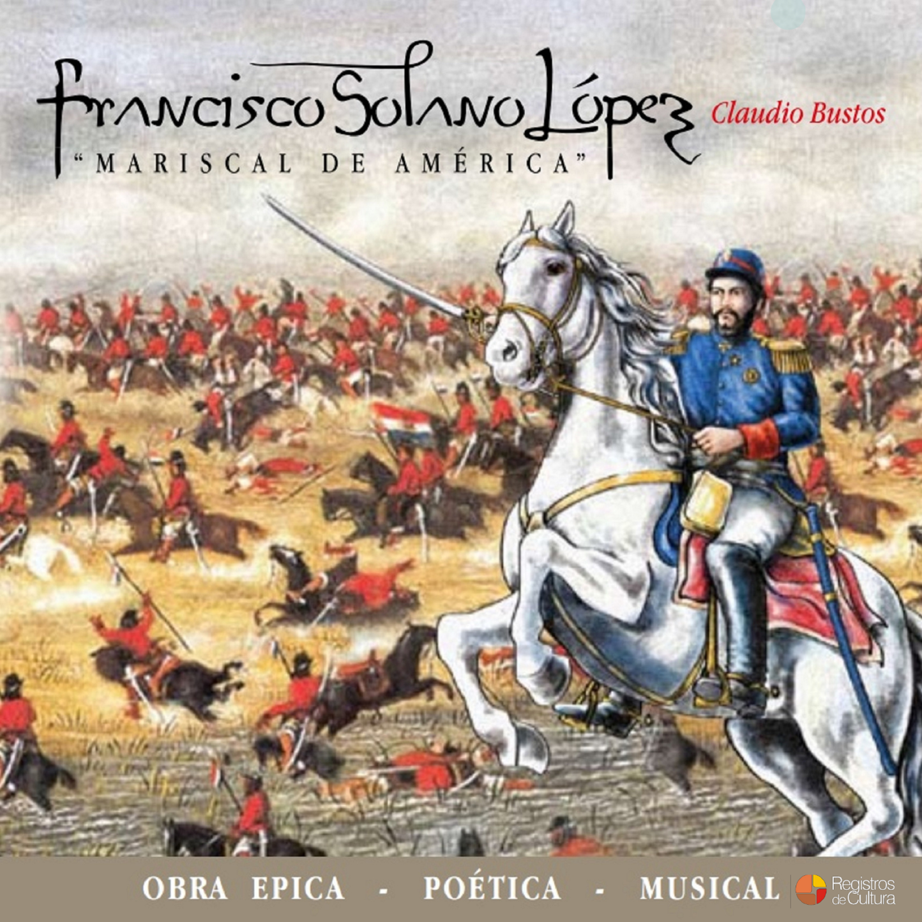 Tapa de Claudio Bustos — Francisco Solano López - Mariscal de América