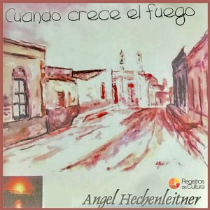 Tapa de Angel Hechenleitner — Cuando crece el fuego